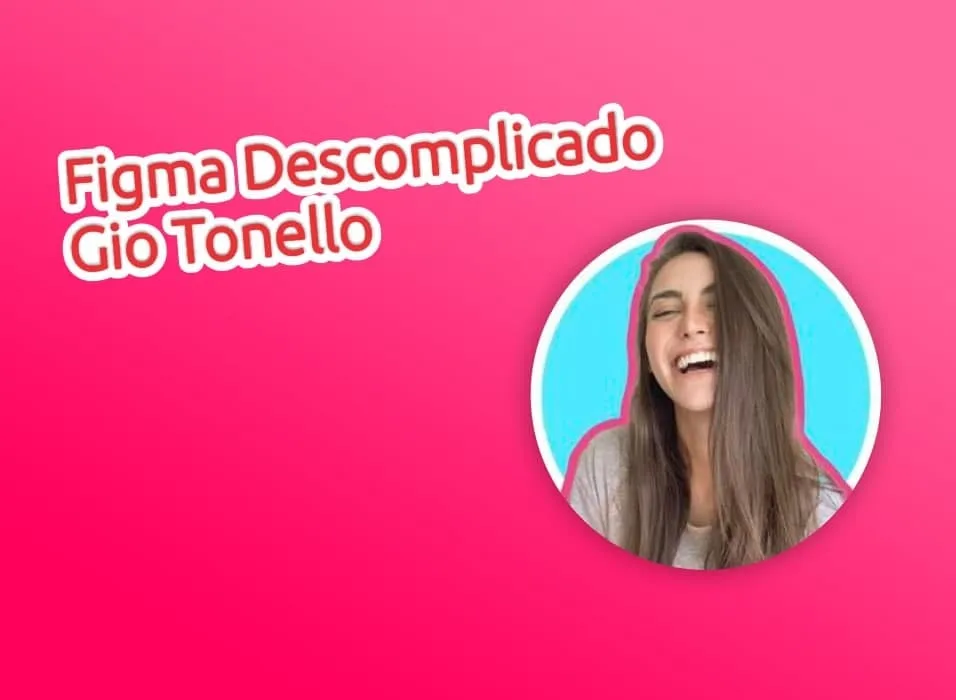 Baixar Curso Figma Descomplicado Gio Tonello – Download Rápido