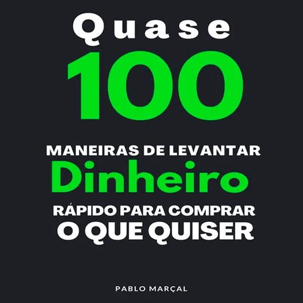 Download Curso Pablo Marçal: 100 Maneiras de Ganhar Dinheiro Rápido