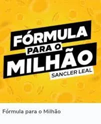 Sancler Leal – Fórmula Milionária: Baixe Agora!