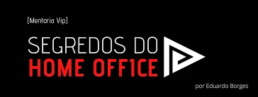 Download Curso Eduardo Borges: Segredos do Home Office Revelados