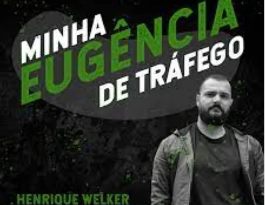 Minha Eugência de Tráfego Henrique Welker Download Completo