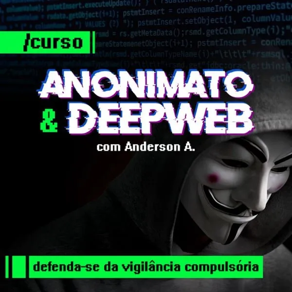 Anonimato e DeepWeb: Baixar Curso de Anderson Almeida