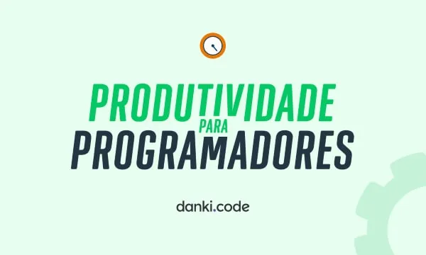 Produtividade para Programadores Danki Code: Baixar Curso Completo!